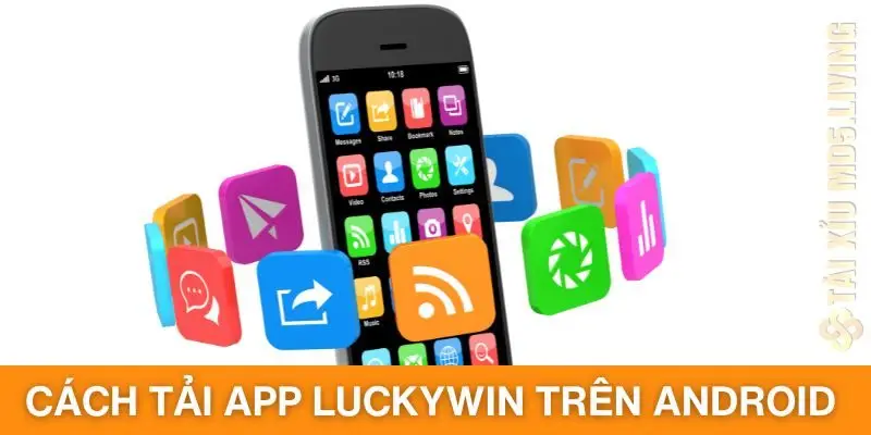 Cách tải app Luckywin trên Android 